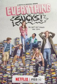 Сплошной отстой! / Everything Sucks! (2018)