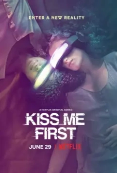 Поцелуй меня первым / Kiss Me First (2018)