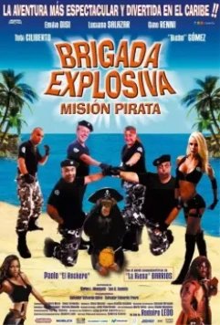Взрывоопасные бригады: Пиратские миссии / Brigada explosiva: Misión pirata (2008)