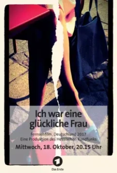 Я была счастливой женщиной / Ich war eine glückliche Frau (2017)