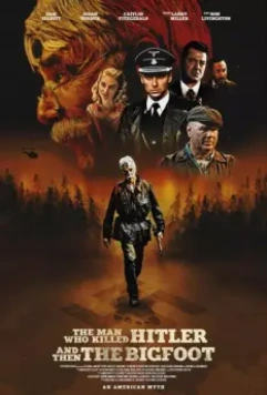 Человек, который убил Гитлера и затем снежного человека / The Man Who Killed Hitler and Then the Bigfoot (2018)