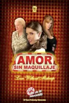 Любовь без грима / Amor sin maquillaje (2007)