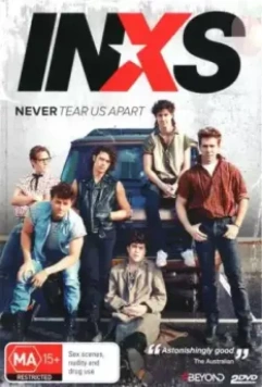 Нас никогда не разлучить: Нерассказанная история INXS / Never Tear Us Apart: The Untold Story of INXS (2014)
