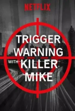 Триггер ворнинг с Киллером Майком / Trigger Warning with Killer Mike (2019)