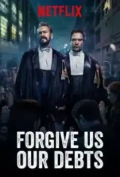 Прости нам долги наши / Forgive Us Our Debts (2018)