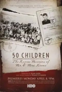 Спасательная миссия Краусов / 50 Children: The Rescue Mission of Mr. And Mrs. Kraus (2013)