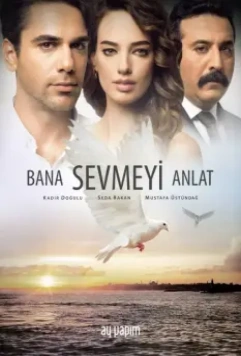 Расскажи мне, как любить / Bana Sevmeyi Anlat (2016)