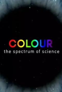 Цвет: Спектр науки / Colour: The Spectrum of Science (2015)