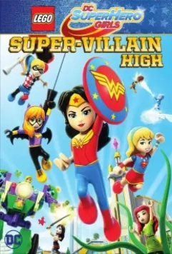 Lego DC: Супердевочки. Школа Суперзлодеев / Lego DC Super Hero Girls: Super-Villain High (2018)