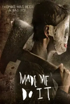 Меня заставили это сделать / Made Me Do It (2017)