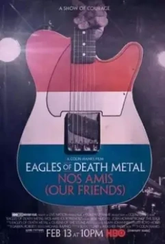 Eagles of Death Metal: Наши друзья / Eagles of Death Metal: Nos Amis (2017)