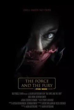 Звёздные войны: Сила и ярость / Star Wars: The Force and the Fury (2017)