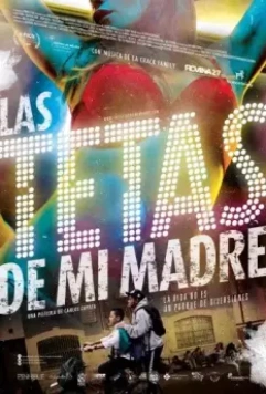 Грудь моей матери / Las Tetas de mi Madre (2015)