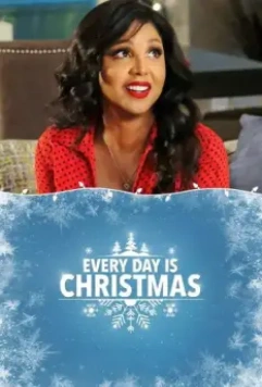 Каждый день – Рождество / Every Day is Christmas (2018)