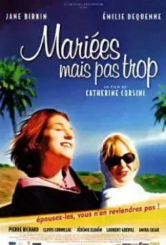 Знакомьтесь, Ваша вдова / Mariées mais pas trop (2003)