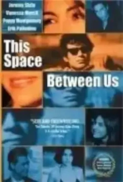 Этот космос между нами / This Space Between Us (1999)
