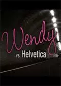 Венди против Гельветики / Wendy Vs. Helvetica (2010)