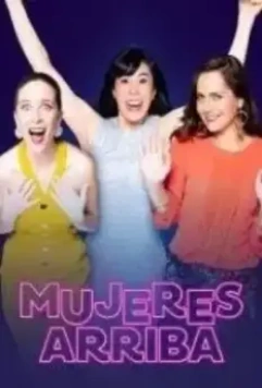 Лучшие женщины / Mujeres Arriba (2020)
