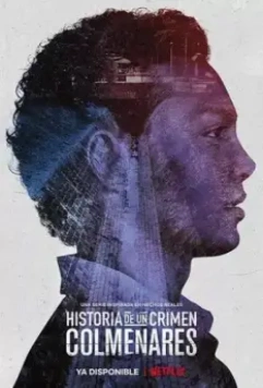 Дневники преступности: Кольменарес / Historia de un crimen: Colmenares (2019)