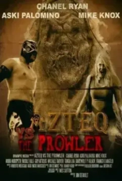 Ацтек против Бродяги / Azteq vs the Prowler (2017)