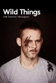 Доминик Монаган и дикие существа / Wild Things with Dominic Monaghan (2012)