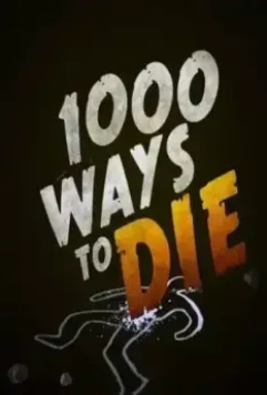 Тысяча смертей / 1000 Ways to Die (2008)