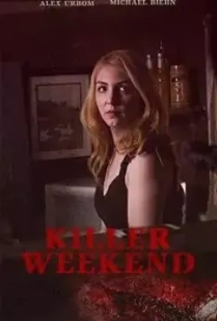 Смертельный уикенд / Опасное совпадение / Killer Weekend (2020)