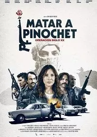 Убить Пиночета / Matar a Pinochet (2020)