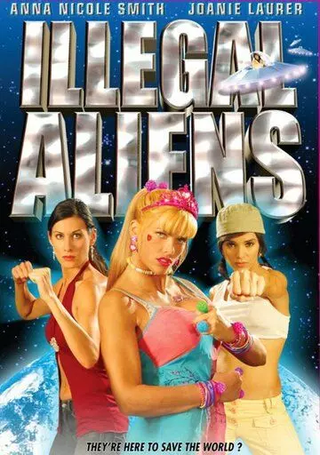 Инопланетянки-нелегалы / Illegal Aliens (2007)