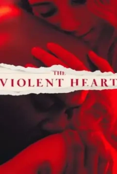 Жестокое сердце / The Violent Heart (2021)