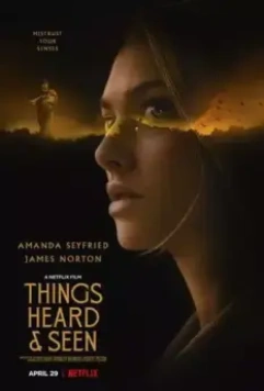 Увиденное и услышанное / Things Heard & Seen (2021)