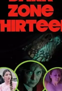 Тёмная зона 13 / Dark Zone Thirteen (2019)