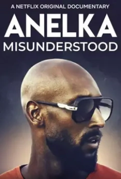 Анелька: Непонятый / Anelka: Misunderstood (2020)