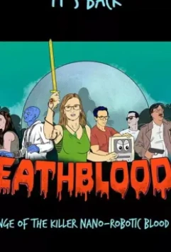 Смертельная кровь 4: Месть кровавого вируса-убийцы / Death Blood 4: Revenge of the Killer Nano-Robotic Blood Virus (2019)