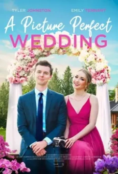Свадьба с идеальными фотографиями / A Picture Perfect Wedding (2021)