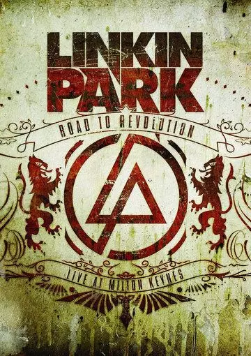 Linkin Park: Дорога к революции / Linkin Park: Road to Revolution: Live at Milton Keynes (2008)