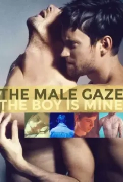 Мужской взгляд: Мой мальчик / The Male Gaze: The Boy Is Mine (2020)