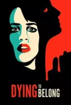Ценою жизни / Dying to Belong (2021)