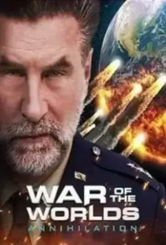 Война миров: Аннигиляция / War Of The Worlds: Annihilation (2021)