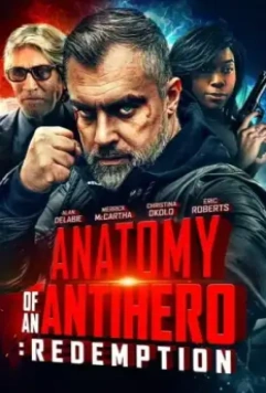 Анатомия антигероя: Искупление / Anatomy of an Antihero: Redemption (2020)