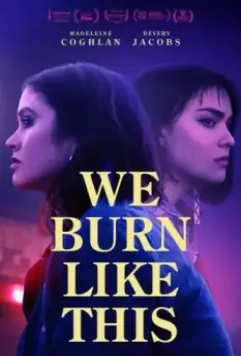 Вот как мы горим / We Burn Like This (2021)