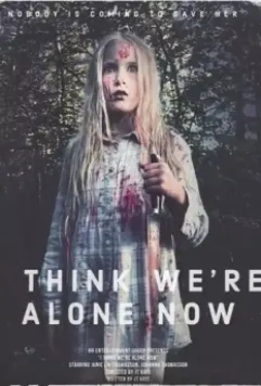 Кажется, теперь мы одни / I Think We're Alone Now (2020)