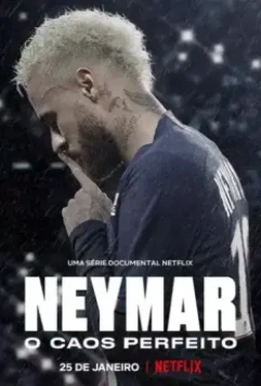 Неймар: Идеальный хаос / Neymar: The Perfect Chaos (2022)