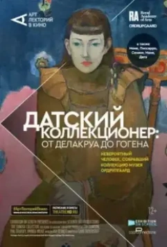 Датский коллекционер: От Делакруа до Гогена / Exhibition On Screen: The Danish Collector - Delacroix To Gauguin (2021)