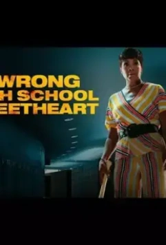 Роковая школьная любовь / The Wrong High School Sweetheart (2022)