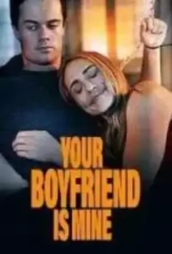 Твой парень будет моим / Your Boyfriend is Mine (2022)