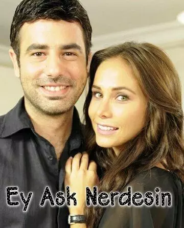 Где ты, любовь / Ey ask nerdesin (2009)