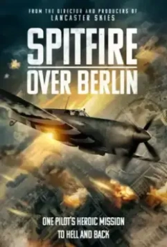 Спитфайр над Берлином / Spitfire Over Berlin (2022)