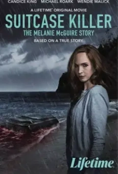 Чемодан-убийца: История Мелани МакГуайр / Suitcase Killer: The Melanie McGuire Story (2022)