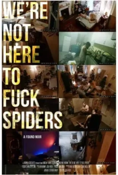 Мы не пауков трахать пришли / We're Not Here to Fuck Spiders (2020)